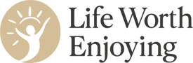 Life Worth Enjoying